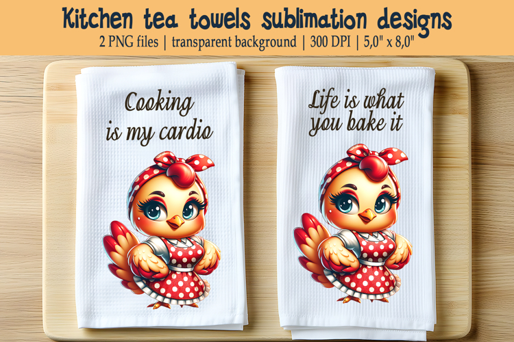 Cute Chicken and Funny quote kitchen tea towel sublimation