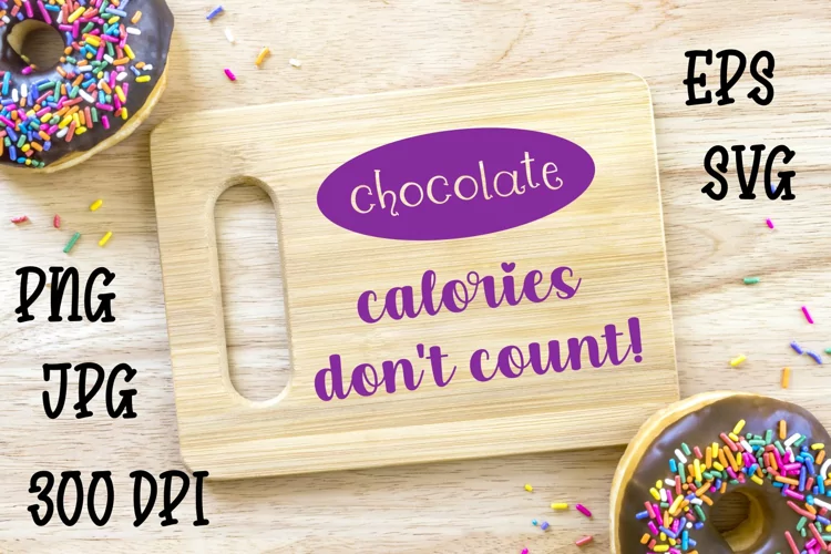 Chocolate Calories Dont Count | Digital Cut File