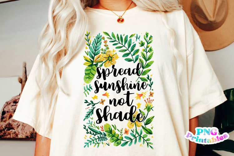 Floral Inspirational PNG | Spread Sunshine Not Shade