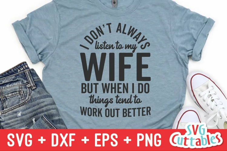 Husband SVG Cut File | Don't Always Listen To My Wife