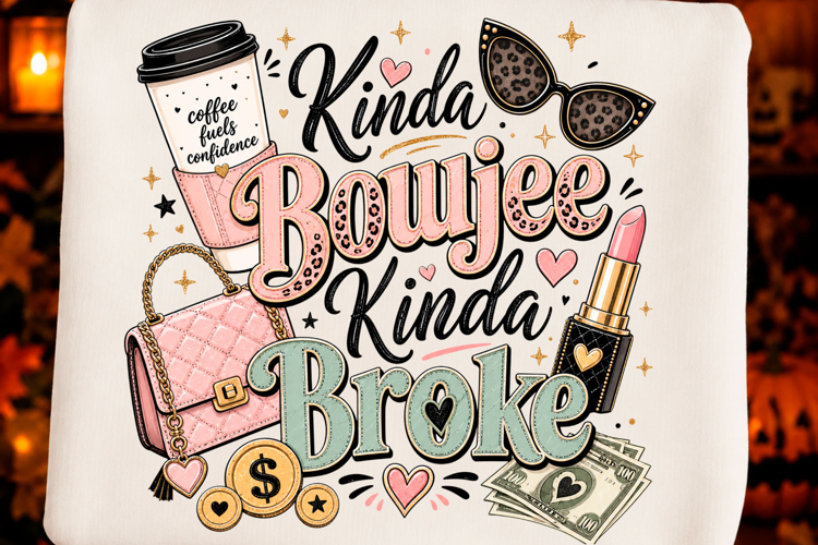 Kinda Boujee Kinda Broke Funny PNG