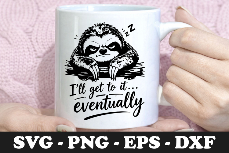 Ill Get To It Eventually | Lazy Sloth SVG Mug Design