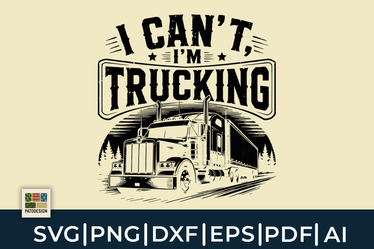 I Cant Im Trucking SVG | Truck Driver SVG Design
