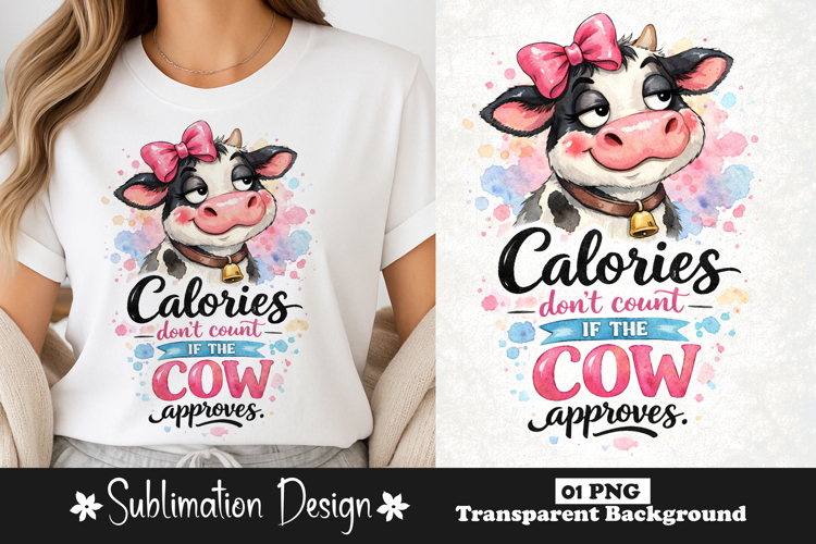 Calories Don’t Count If The Cow Approves Funny Cow Dessert