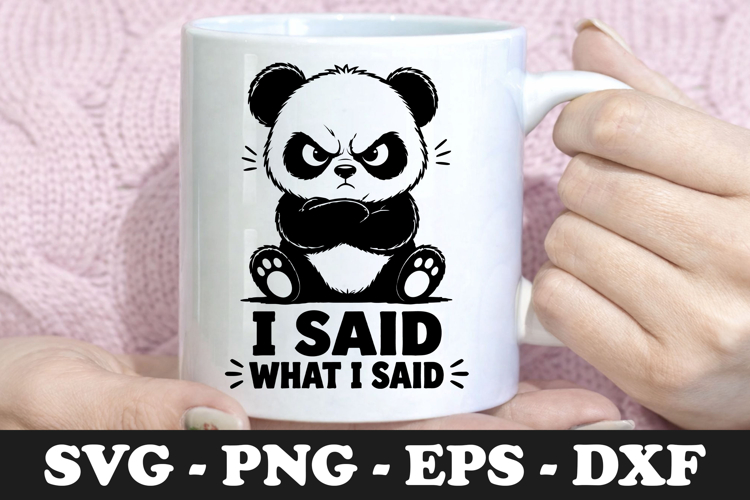 I Said What I Said | Angry Panda SVG Mug Design