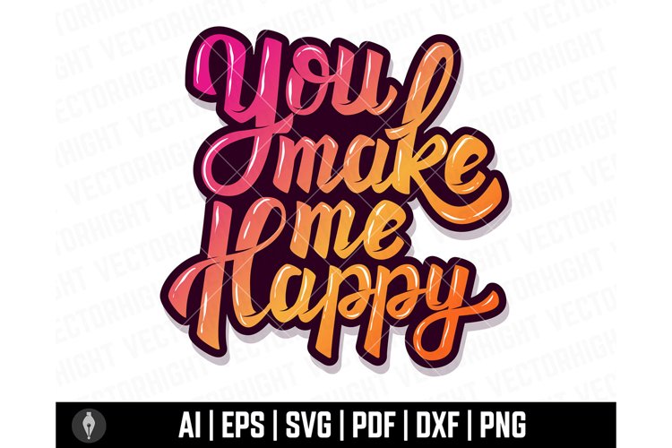You Make Me Happy Svg, You Make Me Happy Hand Lettering