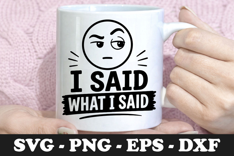I Said What I Said | Side Eye Emoji SVG Mug Design