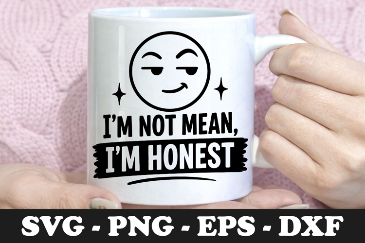 Im Not Mean Im Honest | Smirking Emoji SVG Mug Design