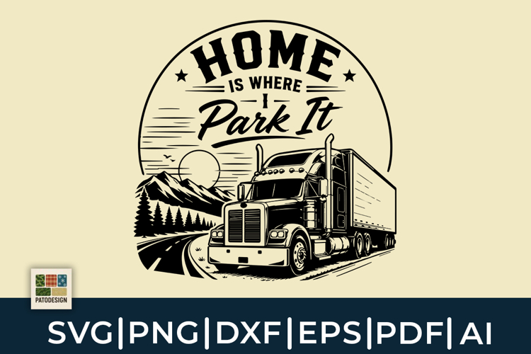 Home Is Where I Park It Truck Driver SVG