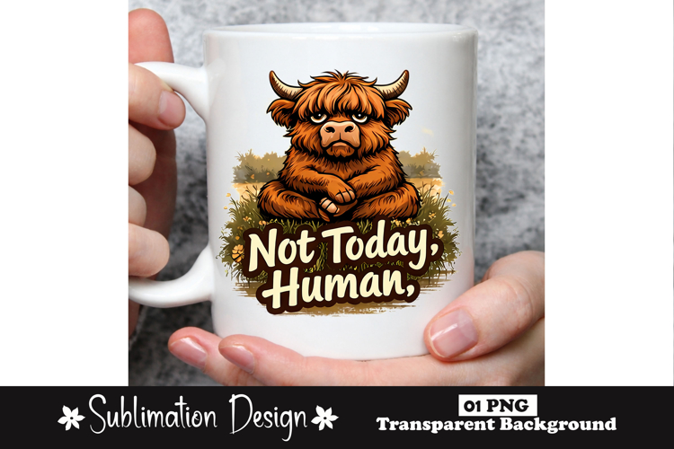Not Today Human Highland Cow