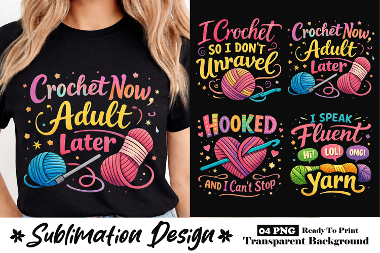 Crochet Now Adult Later Funny Crochet Lover Sublimation