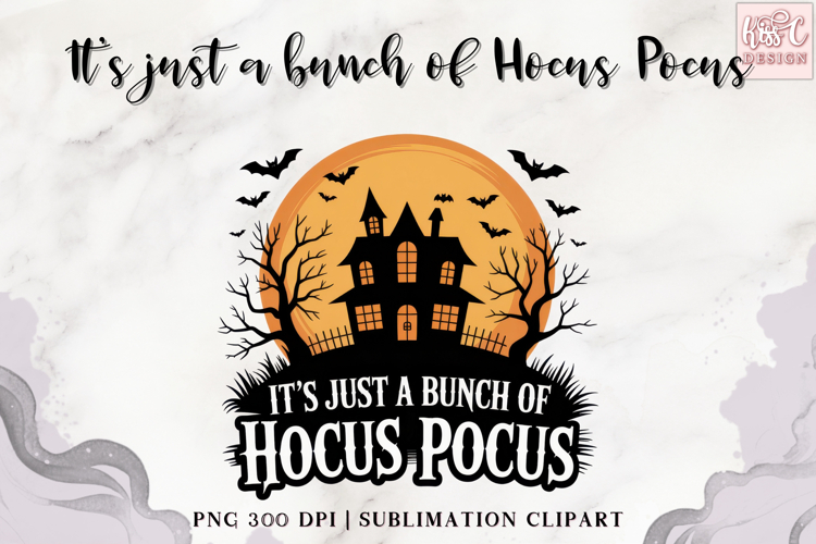 Its Just A Bunch Of Hocus Pocus - Haunted House Collection