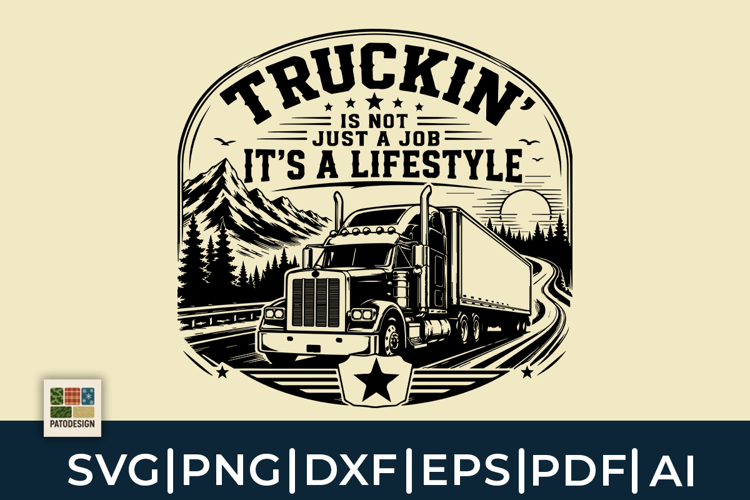 Truckin Is Not Just A Job Its A Lifestyle SVG