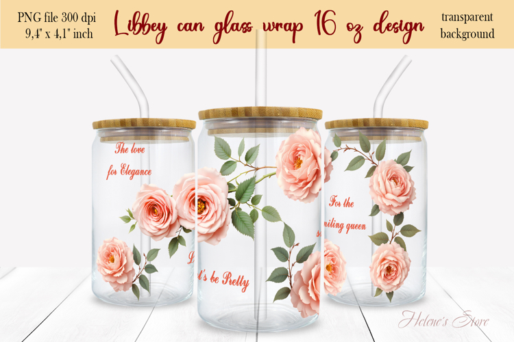Pink rose flowers quotes Libbey Can Glass Wrap 16oz design