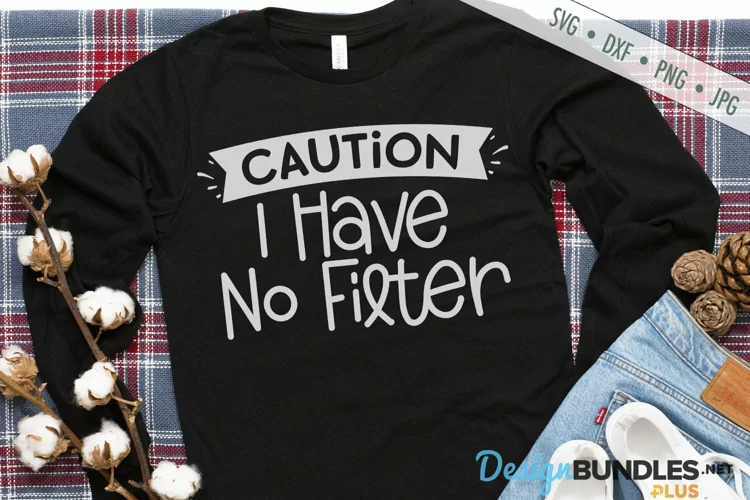 Caution I Have No Filter SVG | Funny Sarcastic SVG