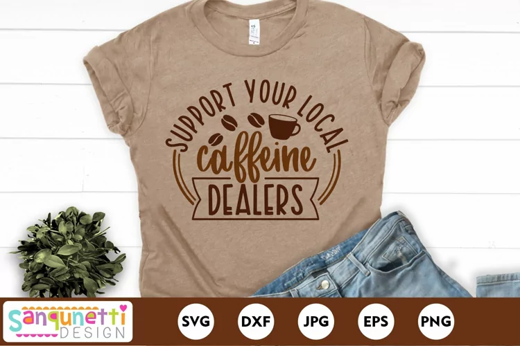 Support your local caffeine dealers | Funny Coffee SVG