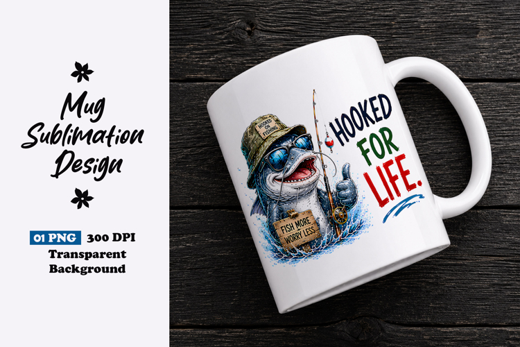 Hooked For Life Funny Fishing Fish Sublimation PNG
