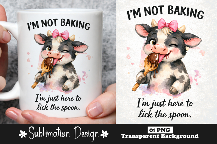 I'm Not Baking I'm Just Here To Lick The Spoon Funny