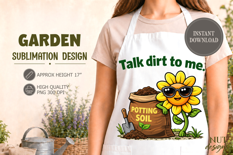 Gardening Humor Funny Sunflower Garden sublimation