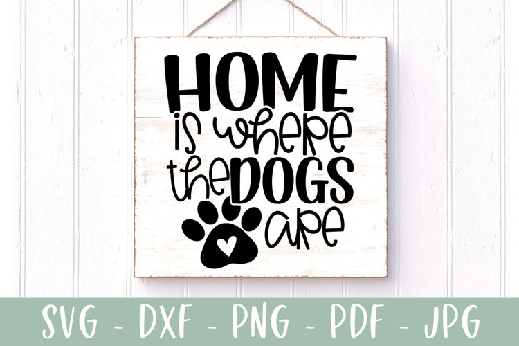 Home Is Where The Dogs Are SVG - Dog Lover SVG example image 1