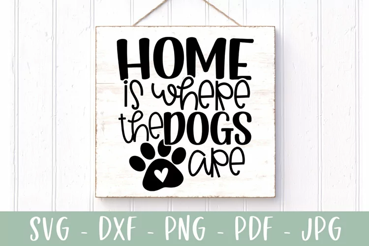 Home Is Where The Dogs Are SVG - Dog Lover SVG