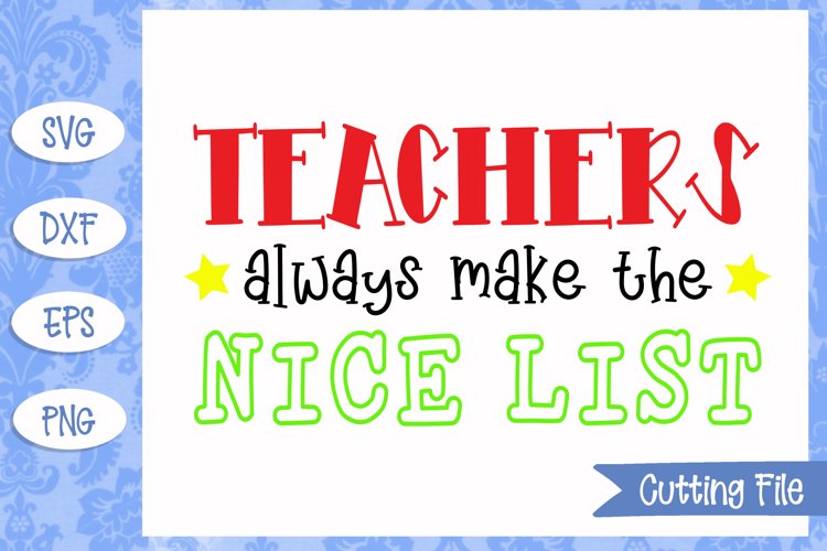 Teachers always make the nice list SVG File example image 1