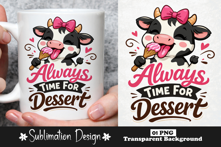 Always Time For Dessert Cute Cow Dessert Lover Funny Food