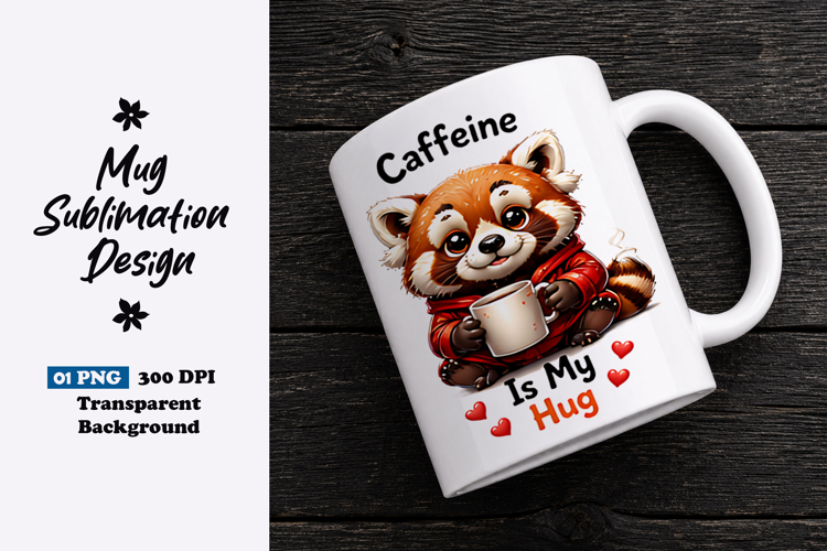 Caffeine Is My Hug Red Panda Clipart Sublimation PNG