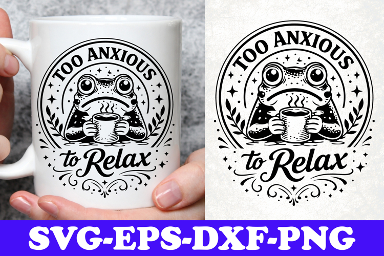 Too Anxious To Relax Frog Coffee SVG Design