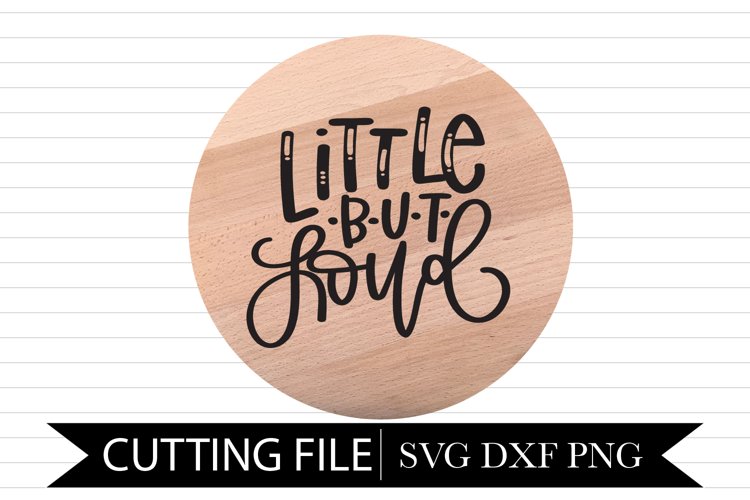 Little But Loud - Hand Lettered SVG