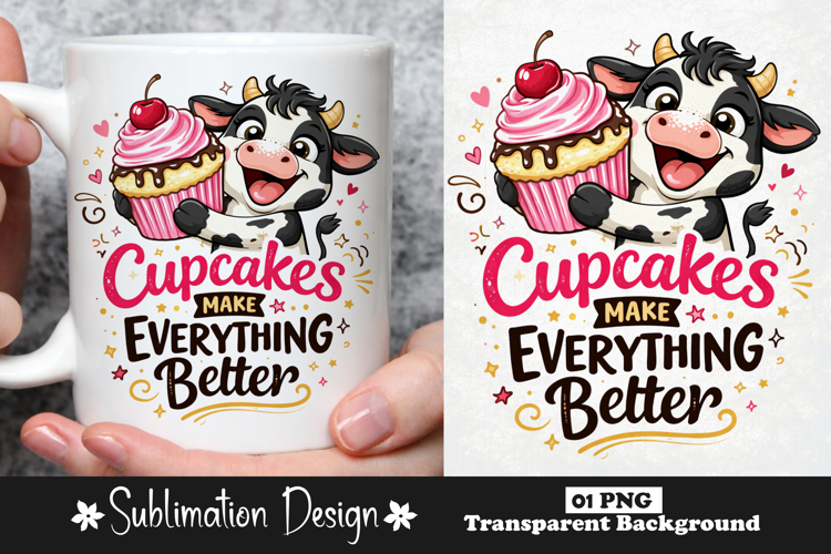 Cupcakes Make Everything Better Cute Cow Cupcake Lover