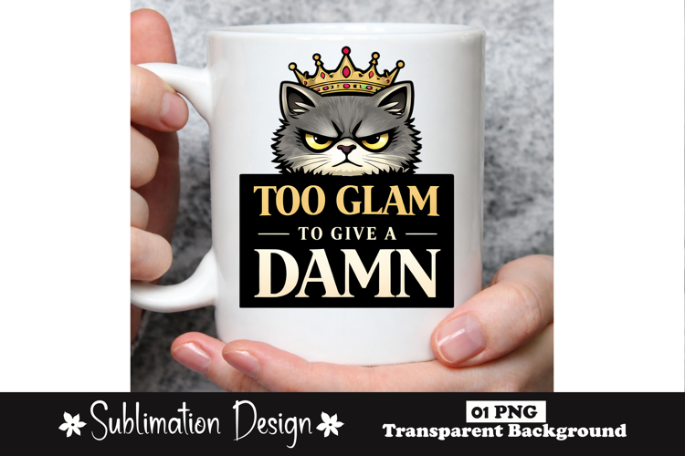 Too Glam To Give A Damn Cat