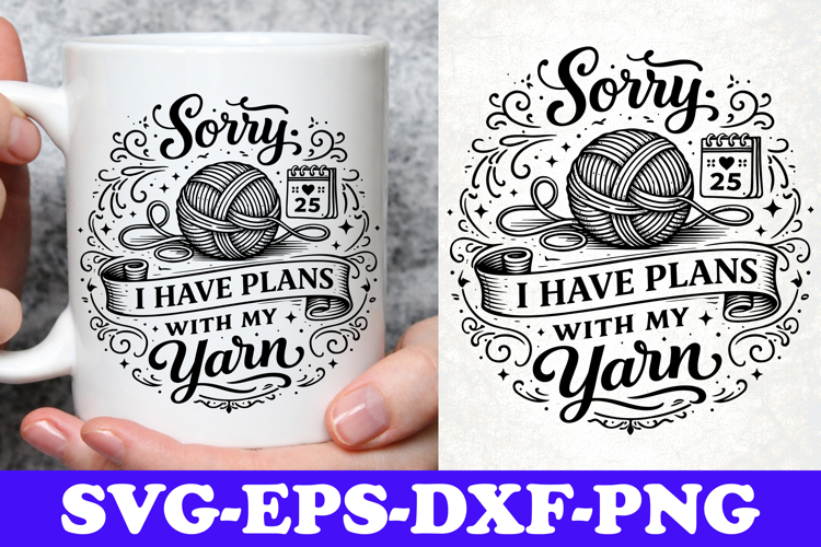 Sorry I Have Plans With My Yarn Funny Crochet SVG Design