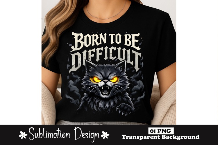 Born To Be Difficult Cat