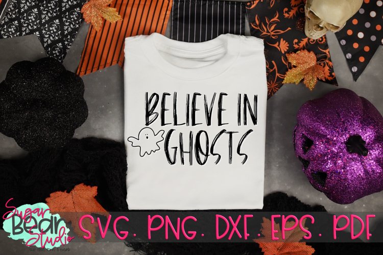 Believe in Ghosts - A Halloween SVG example image 1