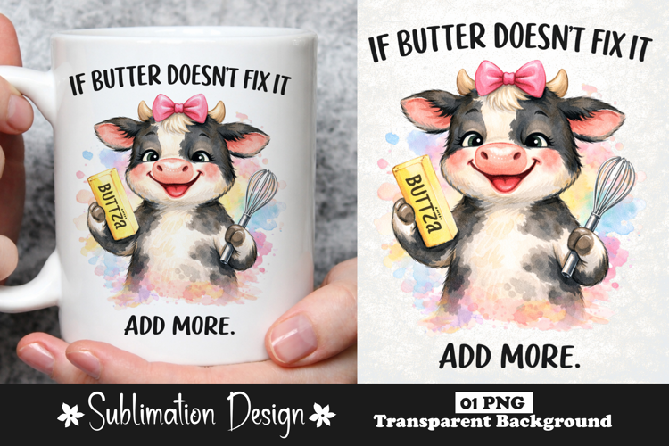 If Butter Doesn't Fix It Add More Funny Sarcastic Baking Cow