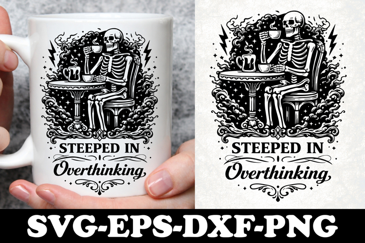 Steeped In Overthinking Skeleton Coffee Table SVG Design
