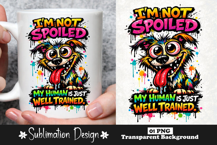 Funny Dog I'm Not Spoiled My Human Is Just Well Trained example image 1