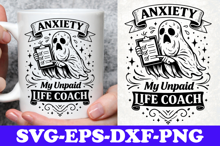 Anxiety My Unpaid Life Coach Funny Ghost SVG Design