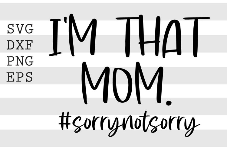 Im that Mom sorrynotsorry SVG