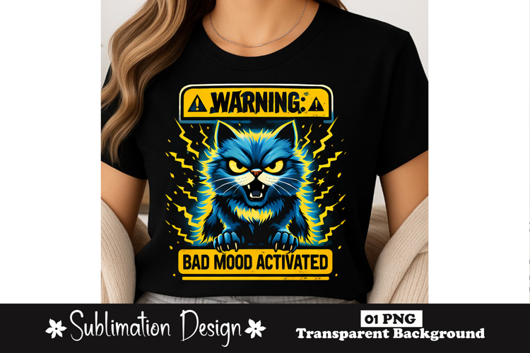 Warning Bad Mood Activated Angry Cat Funny Sublimation