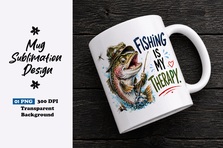 Fishing Is My Therapy Funny Fish Sublimation PNG