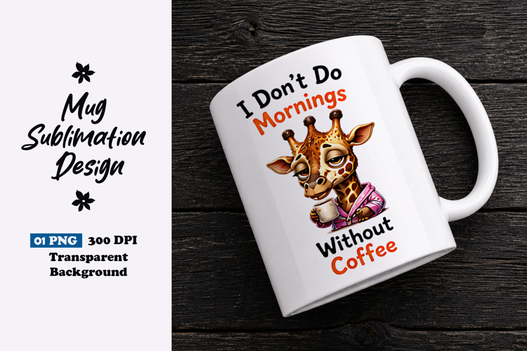 I Dont Do Mornings Giraffe Clipart Sublimation PNG