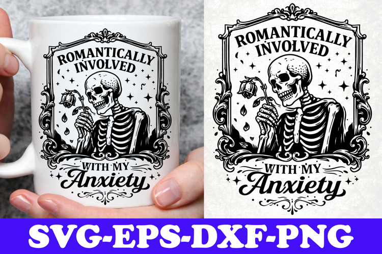 Romantically Involved With My Anxiety Skeleton Rose SVG
