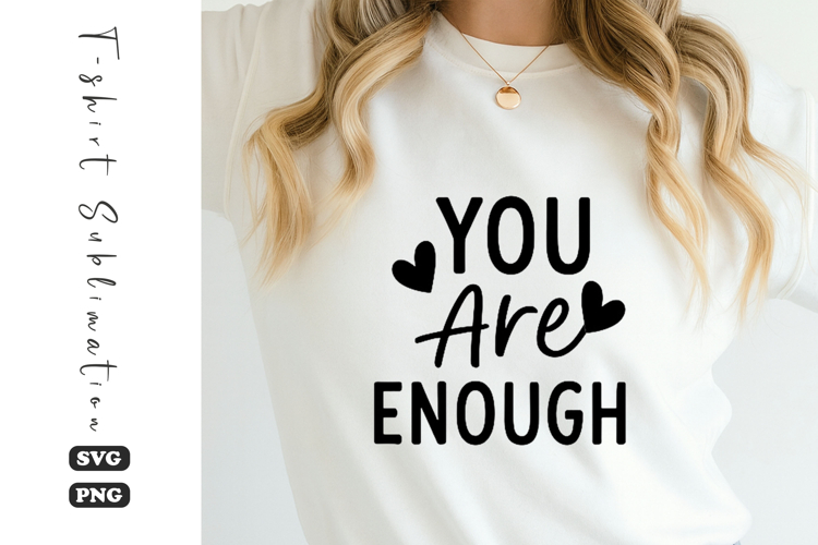 You Are Enough Positive Affirmation SVG PNG