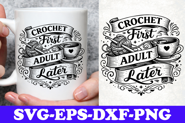 Crochet First Adult Later Funny Knitting SVG Design