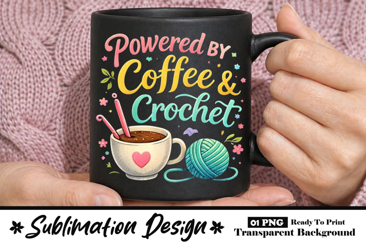 Powered by Coffee and Crochet Cute Mug Design with Coffee
