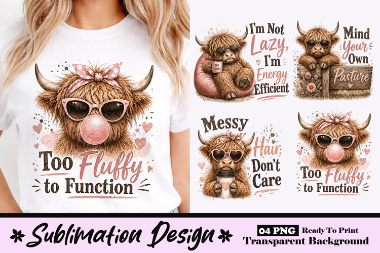 Too Fluffy To Function Funny Highland Cow Cute Sublimation