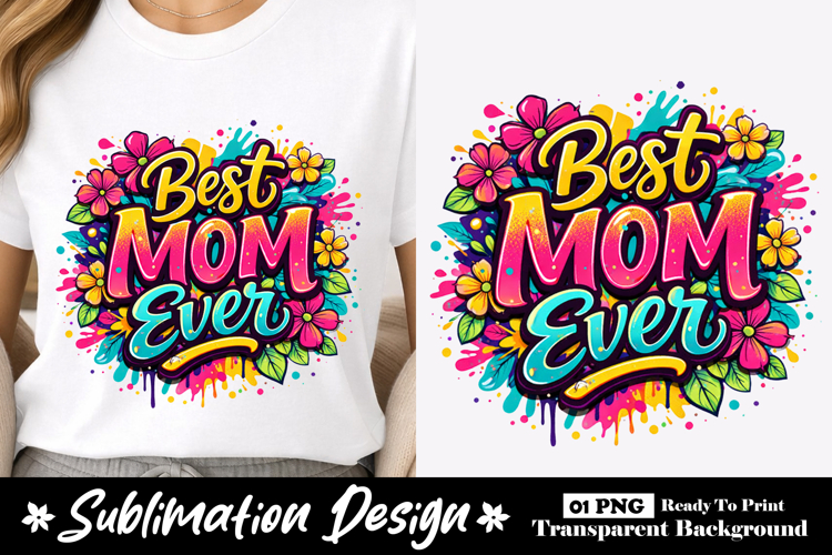 Graffiti Style Best Mom Ever Sublimation