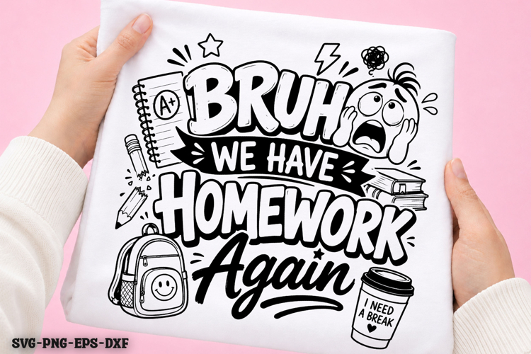 Bruh We Have Homework Again SVG